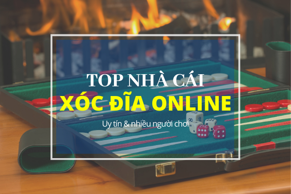 Top 4 nhà cái xóc đĩa online uy tín số 1 tại Việt Nam